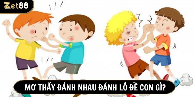 Con số thần tài cho lô thủ khi chiêm bao thấy gây lộn, xích mích
