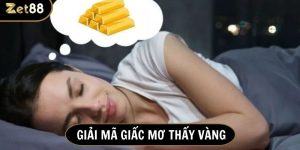 Nằm mơ thấy vàng đánh đề con gì