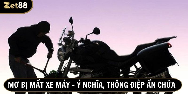 Giải mã giấc mơ mất xe máy trong từng tình huống cụ thể