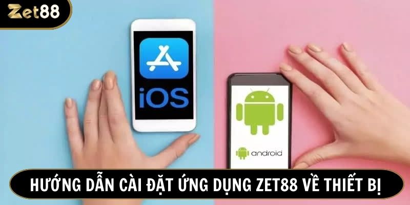 Tải app Zet88 cho hệ điều hành iOS đơn giản với 4 bước